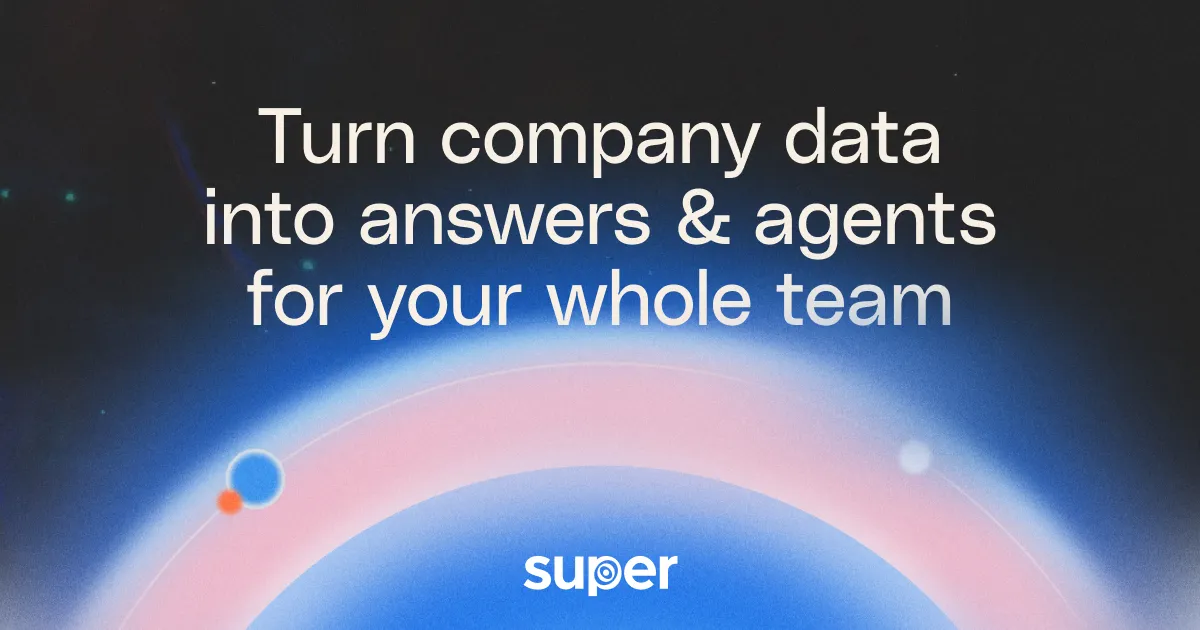 Super | AI search and ready-to-use assistants on your team data